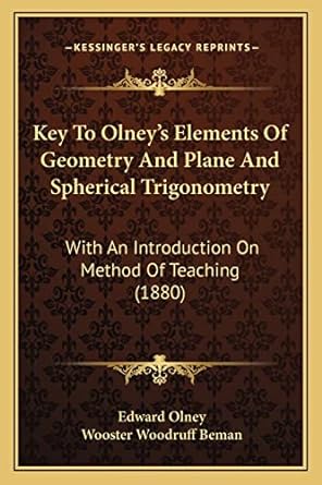 key to olneys elements of geometry and plane and spherical trigonometry with an introduction on method of