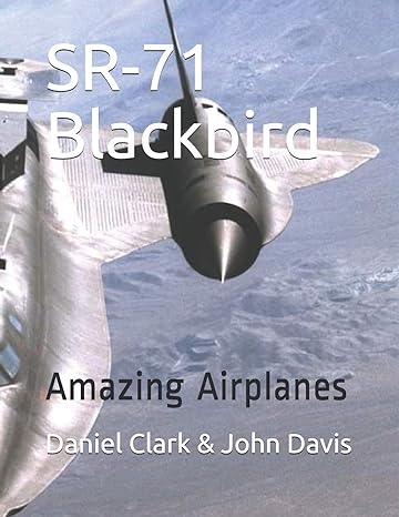 sr 71 blackbird amazing airplanes 1st edition daniel clark ,john davis 1086531728, 978-1086531725