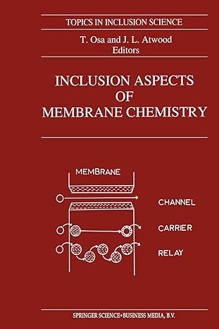 inclusion aspects of membrane chemistry 1st edition t osa ,j l atwood 9401055130, 978-9401055130
