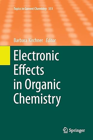 electronic effects in organic chemistry 1st edition barbara kirchner 3662506513, 978-3662506516