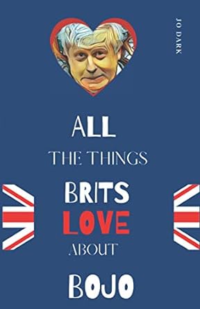 all the things brits love about bojo  jo dark 979-8691054235