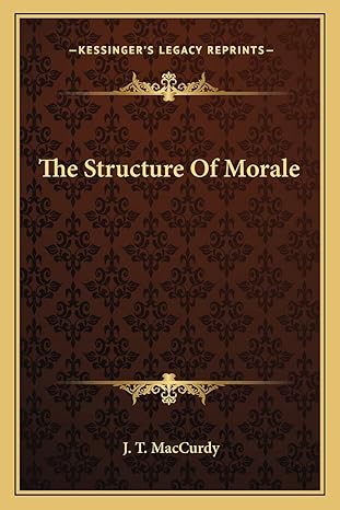 the structure of morale 1st edition j t maccurdy 1163146331, 978-1163146330