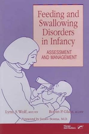 feeding and swallowing disorders in infancy assessment and management 1st edition lynn s wolf ,robin p glass