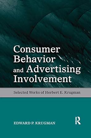 consumer behavior and advertising involvement selected works of herbert e krugman 1st edition edward p