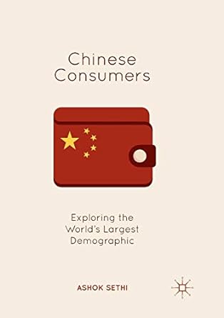 chinese consumers exploring the worlds largest demographic 1st edition ashok sethi 981134292x, 978-9811342929