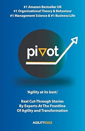 pivot real cut through stories by experts at the frontline of agility and transformation 1st edition matt