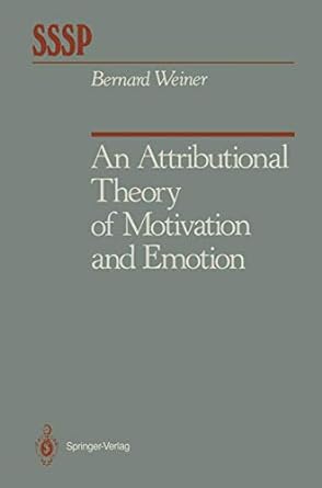 an attributional theory of motivation and emotion 1st edition bernard weiner 1461293707, 978-1461293705