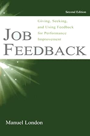 job feedback giving seeking and using feedback for performance improvement 2nd edition manuel london