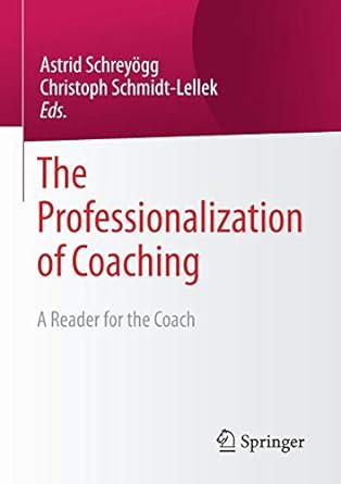the professionalization of coaching a reader for the coach 1st edition astrid schrey gg ,christoph schmidt