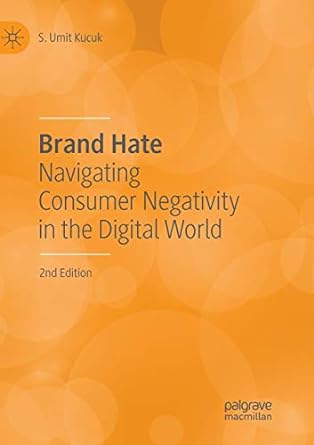 brand hate navigating consumer negativity in the digital world 2nd edition s umit kucuk 3030131092,