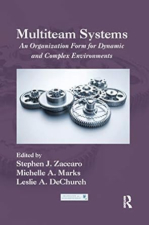 multiteam systems an organization form for dynamic and complex environments 1st edition stephen j zaccaro