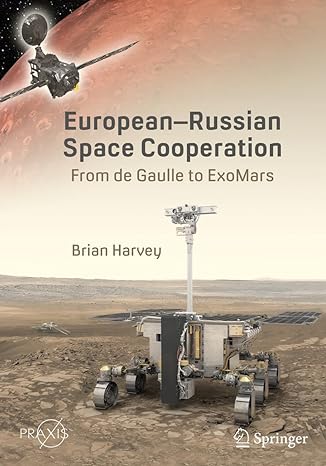 european russian space cooperation from de gaulle to exomars 1st edition brian harvey 3030676846,