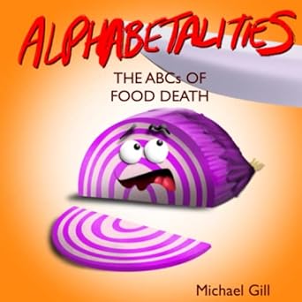 alphabetalities the abcs of food death  michael gill 979-8839060838