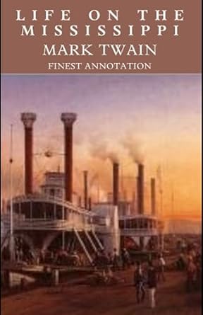 life on the mississippi finest annotation  mark twain 979-8854144841