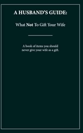 a husbands guide what not to gift your wife  jjc publishing 979-8365791503