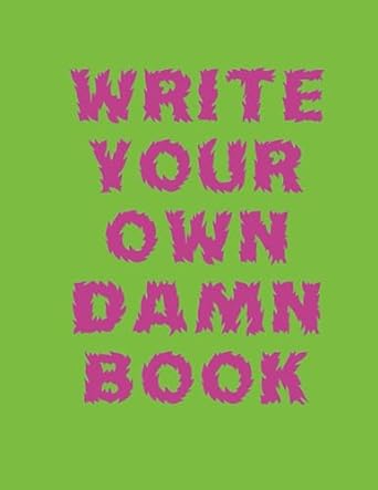 write your own damn book  shaun b kelly b0cdk1sz42