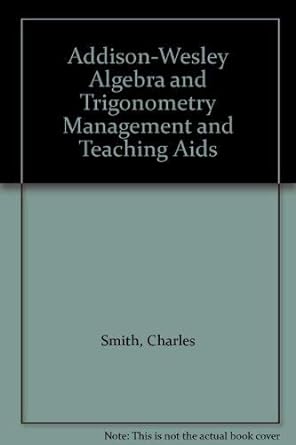 addison wesley algebra and trigonometry management and teaching aids 1st edition charles smith 0201236478,