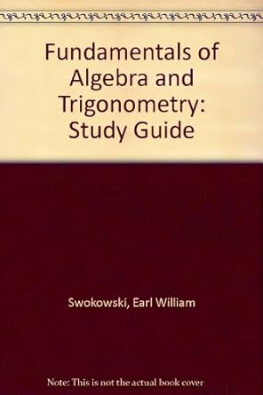 fundamentals of algebra and trigonometry study guide 1st edition earl swokowski 0534917097, 978-0534917098