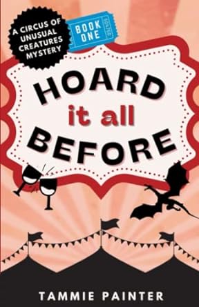 hoard it all before a circus of unusual creatures mystery  tammie painter 979-8752573460