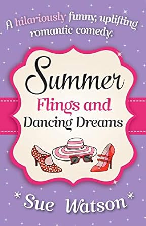 summer flings and dancing dreams a hilariously funny uplifting romantic comedy  sue watson 1910751189,