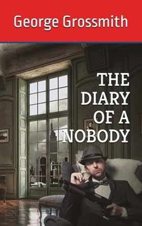 the diary of a nobody  george grossmith ,weedon grossmith ,little boy publishing 979-8856322162