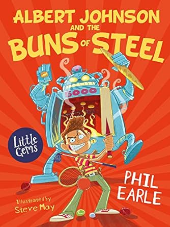 albert johnson and the buns of steel  phil earle 178112907x, 978-1781129074