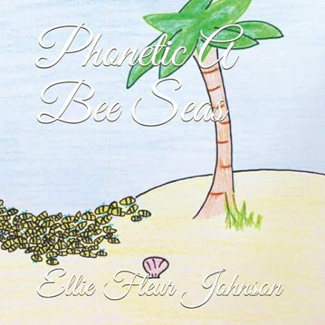 phonetic a bee seas  ellie fleur johnson 979-8681350637