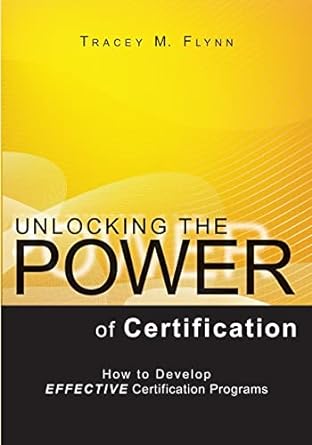 Unlocking The Power Of Certification How To Develop Effective Certification Programs