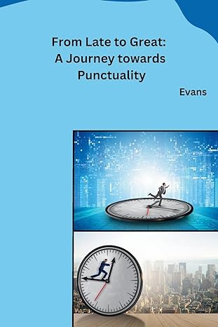 from late to great a journey towards punctuality 1st edition evans 979-8868992919
