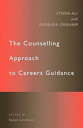 the counselling approch to careers guidance 1st edition lynda ali 0415121736, 978-0415121736