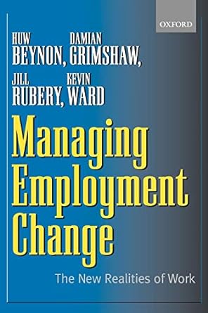 managing employment change the new realities of work 1st edition huw beynon ,damian grimshaw ,jill rubery