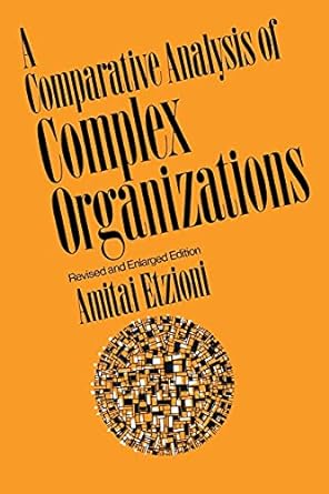 a comparative analysis of complex organizations 1st edition amitai etzioni 0029096200, 978-0029096208