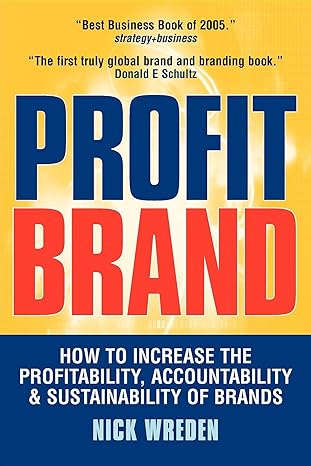 profit brand how to increase the profitability accountability and sustainability of brands 1st edition nick