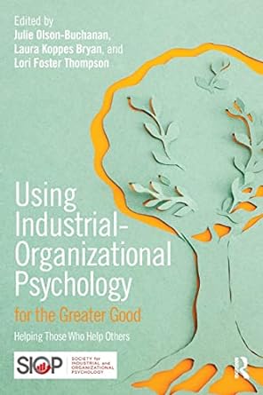 using industrial organizational psychology for the greater good 1st edition julie b olson buchanan ,laura l