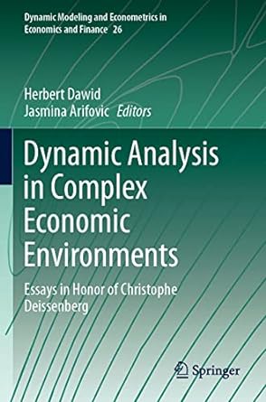 dynamic analysis in complex economic environments essays in honor of christophe deissenberg 1st edition