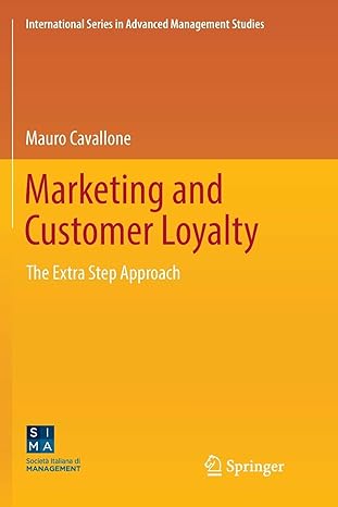marketing and customer loyalty the extra step approach 1st edition mauro cavallone 3319847929, 978-3319847924