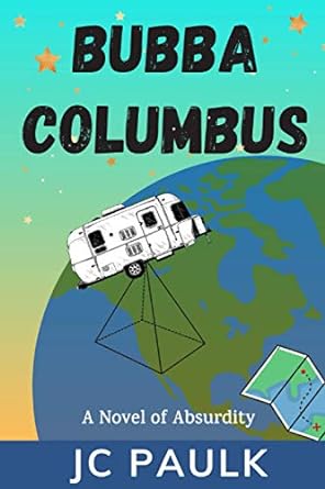 bubba columbus a novel of absurdity  jc paulk 979-8565403336