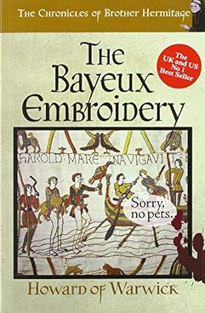 the bayeux embroidery  howard of warwick 1999895991, 978-1999895990
