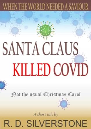 santa claus killed covid not the usual christmas carol  r d silverstone 9893340624, 978-9893340622