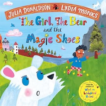 the girl the bear and the magic shoes  julia donaldson 1447275985, 978-1447275985