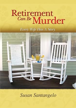 retirement can be murder every wife has a story  susan santangelo 0615273149, 978-0615273143