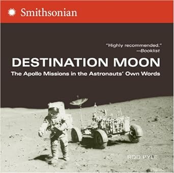 destination moon the apollo missions in the astronauts own words 1st edition rod pyle b0064xjl9s