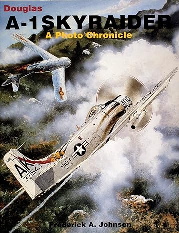 douglas a 1 skyraider a photo chronicle 1st edition frederick a johnsen 0887405126, 978-0887405129