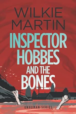 inspector hobbes and the bones unhuman series  wilkie martin 1912348543, 978-1912348541
