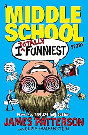i totally funniest a middle school story  james patterson 0099596326, 978-0099596325