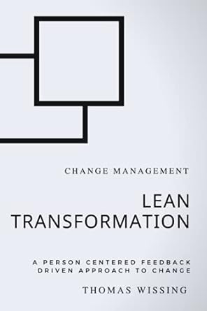 lean transformation a person centered feedback driven approach to change 1st edition thomas wissing