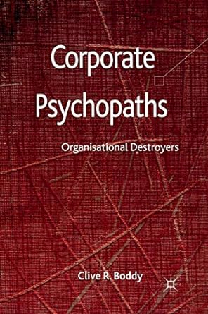 Corporate Psychopaths Organizational Destroyers
