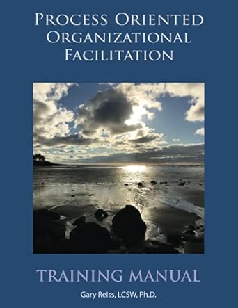 process oriented organizational facilitation 1st edition dr gary reiss 979-8655712195