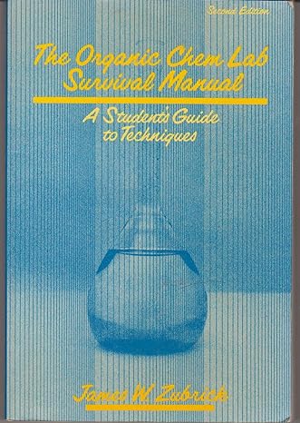 the organic chem lab survival manual a students guide to techniques 2nd edition james w zubrick 0471855197,