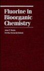 fluorine in bioorganic chemistry 1st edition john t welch ,seetha eswarakrishnan 0471506494, 978-0471506492